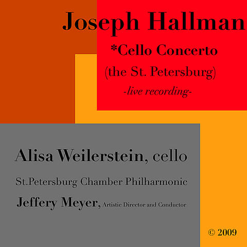 Joseph Hallman: Cello Concerto (Live) Alisa Weilerstein and the St. Petersburg Chamber Philharmonic, Jeffery Meyer, Artistic Dir