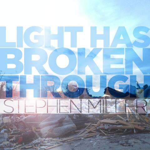 Light Has Broken Through
