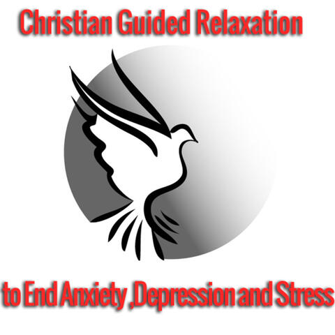 Christian Guided Relaxation to End Anxiety, Depression and Stress