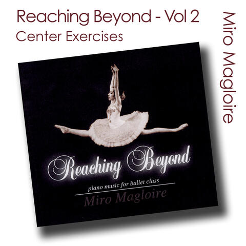 Reaching Beyond (Ballet Class Music) Vol. 2 - Center Exercises