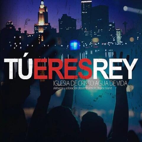 Tú Eres Rey