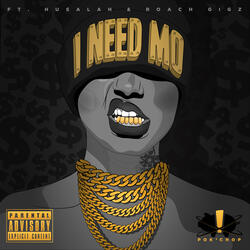 I Need Mo (feat. Husalah & Roach Gigz)