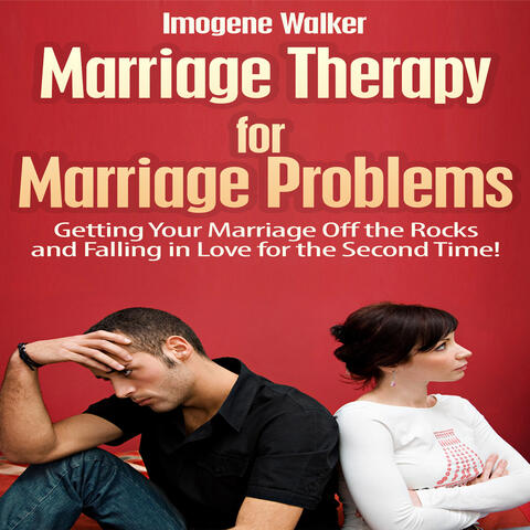 Marriage Therapy for Marriage Problems (Getting Your Marriage Off the Rocks and Falling in Love for the Second Time!)