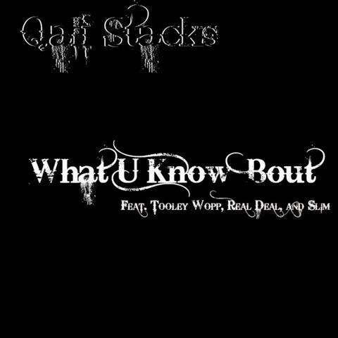 What U Know 'Bout (feat. Tooley Wopp, Real Deal and Slim) - Single