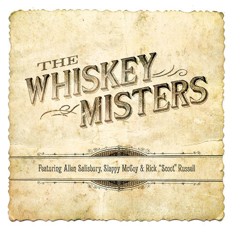 The Whiskey Misters (feat. Allen Salisbury, Slappy McCoy, and Rick "Scoot" Russell)