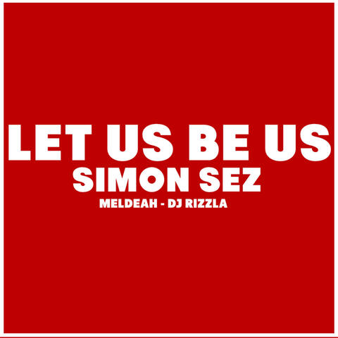 Let Us Be Us (feat. Meldeah & DJ Rizzla) - Single