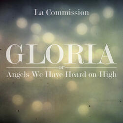 GLORIA - or - Angels We Have Heard on High