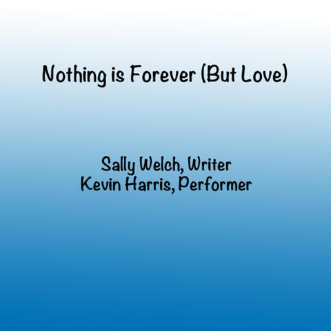 Nothing Is Forever (But Love) [feat. Kevin Harris] - Single