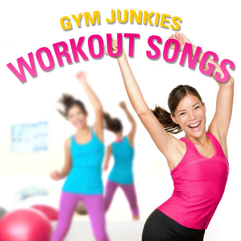 Gym Junkies: Workout Songs