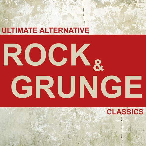 Ultimate Alternative Rock and Grunge Classics