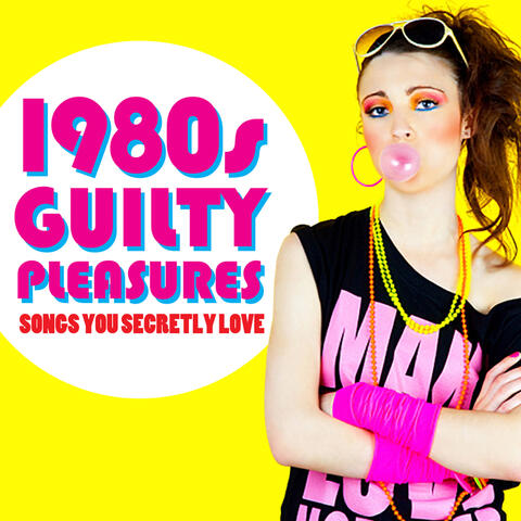 1980s Guilty Pleasures - Songs You Secretly Love