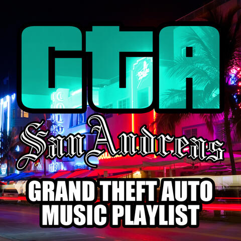 GTA San Andreas - Grand Theft Auto Music Playlist
