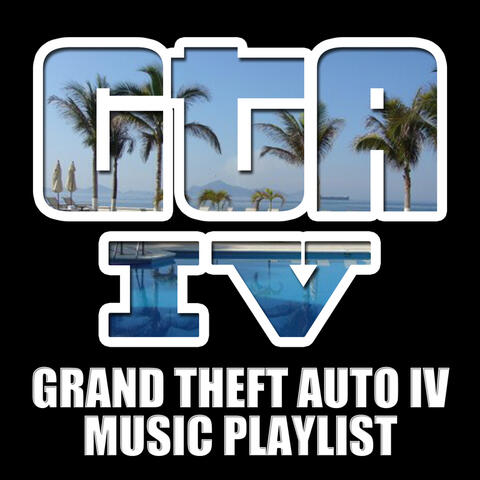 GTA 4 - Grand Theft Auto IV Music Playlist