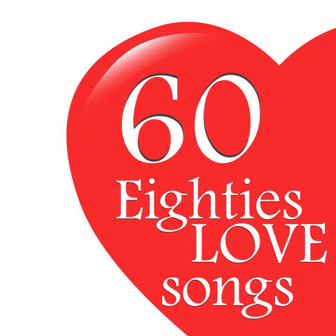 Eighties Love Songs - 60 Romantic Greats of the 80s