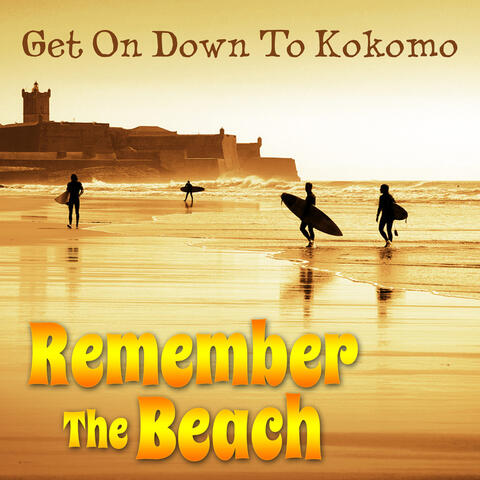 Get On Down to Kokomo: Remember the Beach