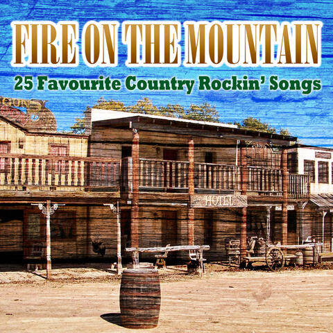 Fire On the Mountain - 25 Favourite Country Rockin' Songs