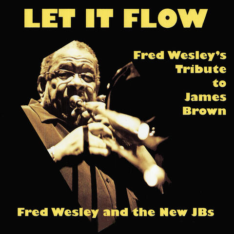 Let It Flow - Fred Wesley's Tribute to James Brown