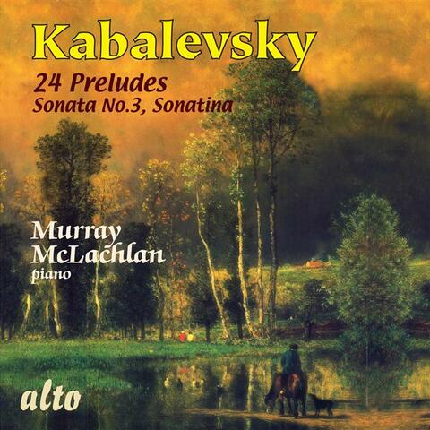 Kavalevsky: 24 Preludes, Sonata No.3, Sonatina