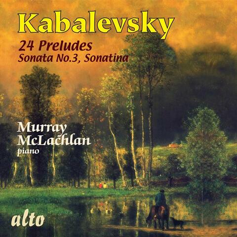 Kavalevsky: 24 Preludes, Sonata No.3, Sonatina