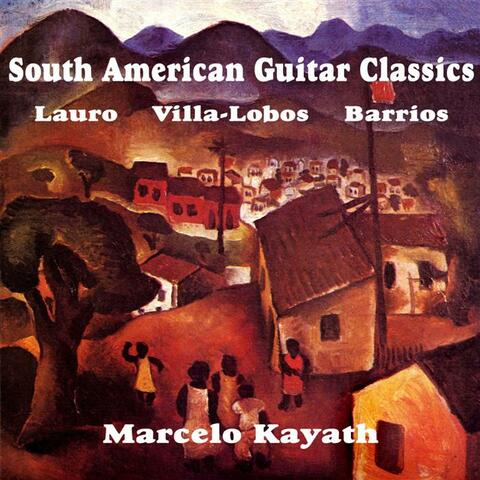 South American Guitar Classics; works by Villa-Lobos, Lauro, Barrios, et al.