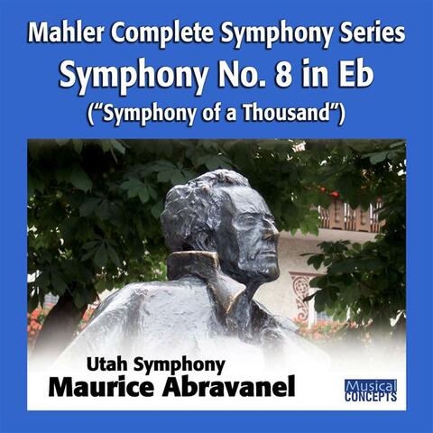 Mahler: Symphony No. 8 in Eb, "Mahler: Symphony of a Thousand"