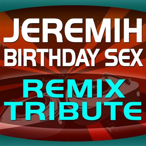 Jeremih Remix Tribute: Birthday Sex
