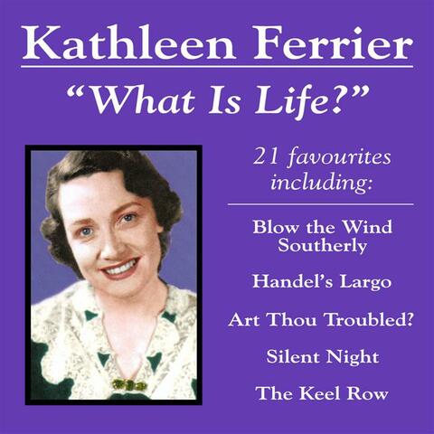Kathleen Ferrier: "What is Life?" 21 favourites