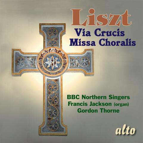 Liszt: Via Crucis; Missa Choralis