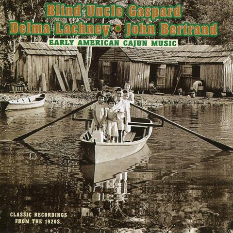 Early American Cajun Music: Classic Recordings From the 1920's