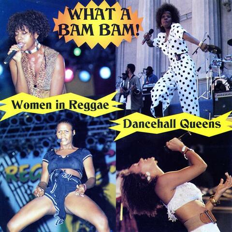 What A Bam Bam! Dancehall Queens