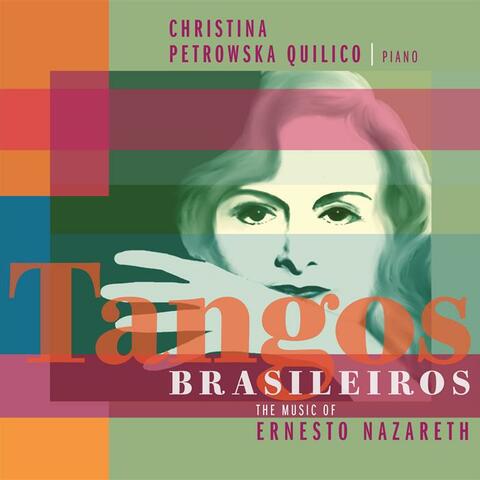 Tangos Brasileiros – The Music of Ernesto Nazareth