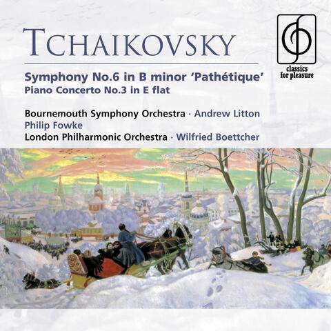 Tchaikovsky: Symphony No. 6 "Pathétique" & Piano Concerto No. 3