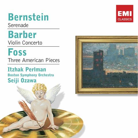 Bernstein: Serenade - Barber: Violin Concerto - Foss: Three American Pieces