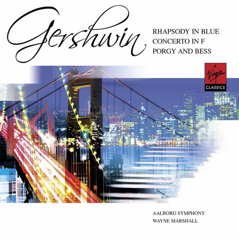 Gershwin: Rhapsody in Blue/Porgy & Bess Symphonic Suite etc.
