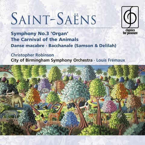 Saint-Saëns: Symphony No. 3 "Organ Symphony", The Carnival of the Animals, Danse macabre & Bacchanale from Samson and Delilah