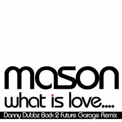 Mason (Danny Dubbz Back 2 Future Garage Remix)