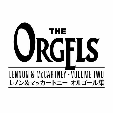 The Orgels (Lennon & McCartney Works Volume 2)