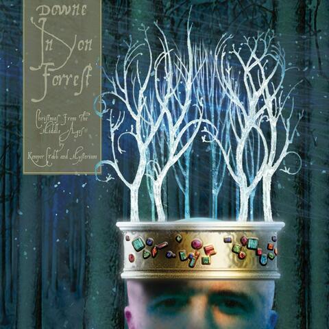 Downe In Yon Forrest (Christmas From The Middle Ages)
