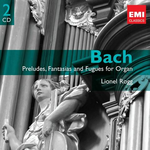 Bach: Preludes, Fantasias and Fugues for Organ