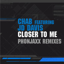 Closer To Me