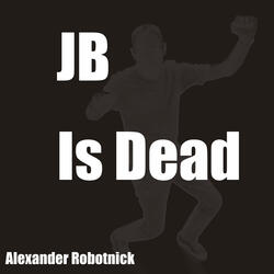 JB is Dead