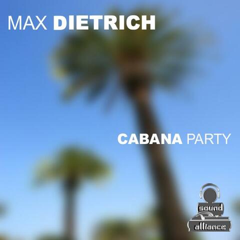 Max Dietrich - Cabana Party