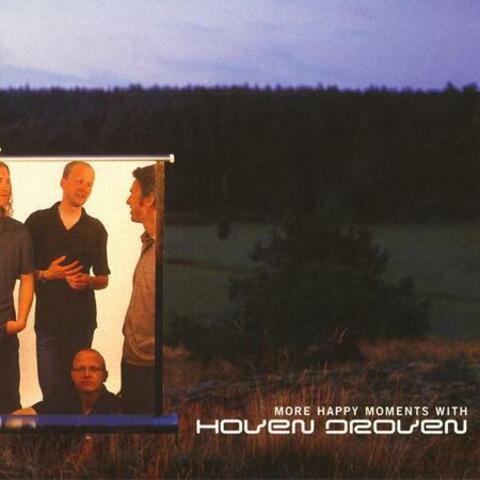 More Happy Moments with Hoven Droven