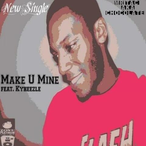 Make U Mine feat. KyHeezle