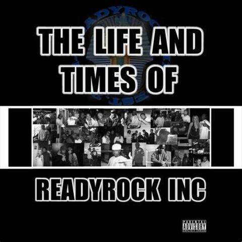 THE LIFE AND TIMES OF READYROCK INC