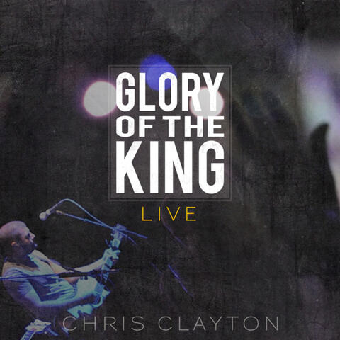 Glory Of The King - Live