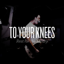 To Your Knees