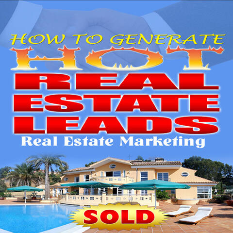How to Generate Hot Real Estate Leads