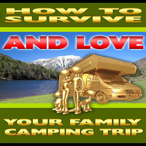 How to Survive and Love Your Family Camping Trip