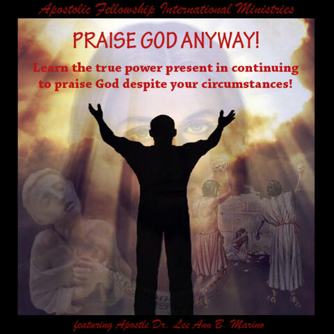 Praise God Anyway! (feat. Apostle Dr. Lee Ann B. Marino)